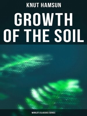cover image of Growth of the Soil (World's Classics Series)